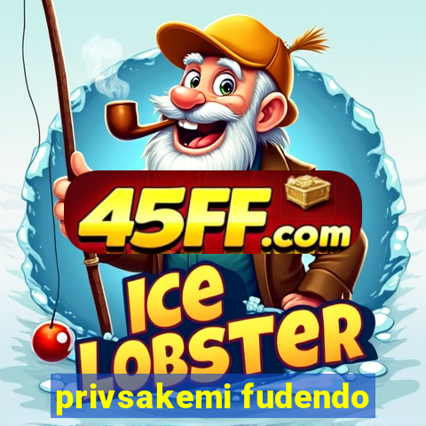 privsakemi fudendo